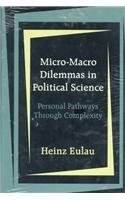 Stock image for Micro-Macro Dilemmas in Political Science: Personal Pathways Through Complexity for sale by HPB-Red