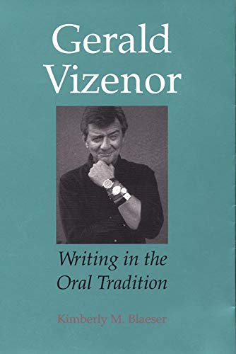 Gerald Vizenor: Writing In The Oral Tradition.