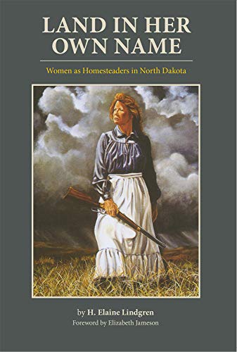 9780806128863: Land in Her Own Name: Women As Homesteaders in North Dakota