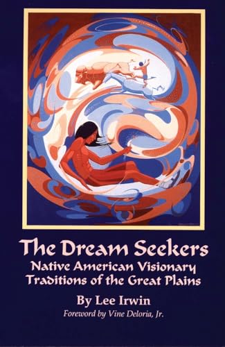 Stock image for The Dream Seekers: Native American Visionary Traditions of the Great Plains (Volume 213) (The Civilization of the American Indian Series) for sale by BooksRun