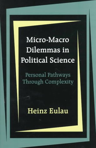 Stock image for Micro-Macro Dilemmas in Political Science: Personal Pathways Through Complexity for sale by Bingo Used Books
