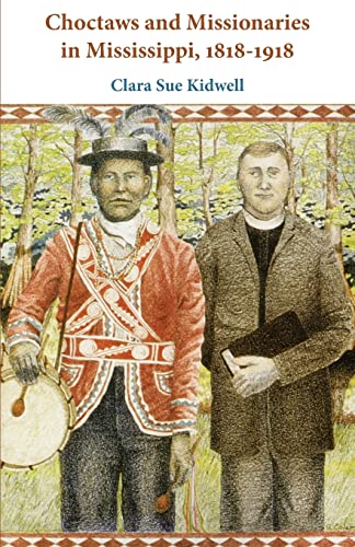 Imagen de archivo de Choctaws and Missionaries in Mississippi, 1818?1918 a la venta por Books Unplugged