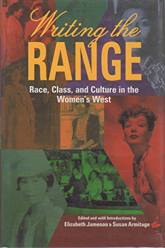 WRITING THE RANGE: Race, Class, and Culture in the Women's West
