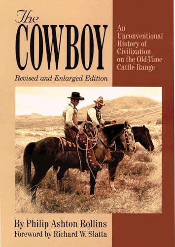 Stock image for The Cowboy: An Unconventional History of Civilization on the Old-Time Cattle Range for sale by SecondSale