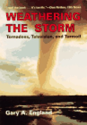 Beispielbild fr Weathering the Storm: Tornadoes, Television, and Turmoil zum Verkauf von Kennys Bookshop and Art Galleries Ltd.