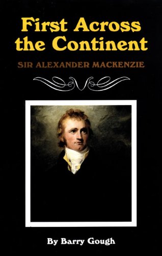 Imagen de archivo de First Across the Continent: Sir Alexander Mackenzie (Oklahoma Western Biographies) a la venta por BuenaWave