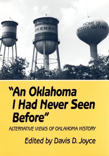 Stock image for An Oklahoma I Had Never Seen Before: Alternative Views of Oklahoma History for sale by Books Unplugged