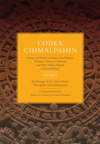 9780806129501: Codex Chimalpahin, Volume 2: Society and Politics in Mexico Tenochtitlan, Tlatelolco, Texcoco, Culhuacan, and Other Nahua Altepetl in Central Mexico (Volume 226)