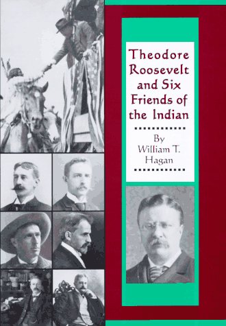 Stock image for Theodore Roosevelt and Six Friends of the Indian for sale by Atlantic Books