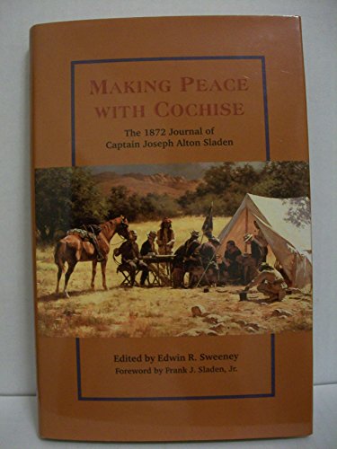 9780806129730: Making Peace With Cochise: The 1872 Journal of Captain Joseph Alton Sladen