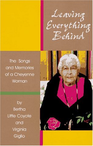 Stock image for Leaving Everything Behind: The Songs and Memories of a Cheyenne Woman for sale by Ergodebooks