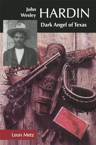 Imagen de archivo de John Wesley Hardin: Dark Angel of Texas a la venta por BooksRun