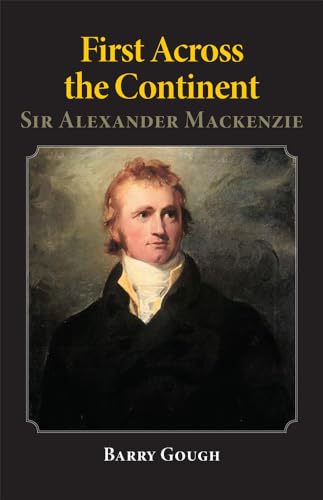 Beispielbild fr First Across the Continent: Sir Alexander Mackenzie (Volume 14) (The Oklahoma Western Biographies) zum Verkauf von BooksRun