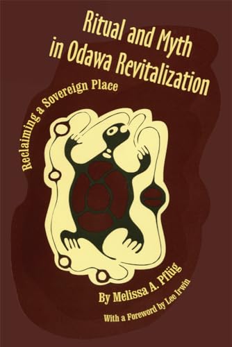 Stock image for Ritual and Myth Odawa Revitalization: Reclaiming a Sovereign Place for sale by ThriftBooks-Dallas