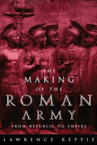 9780806130149: Making of the Roman Army: From Republic to Empire