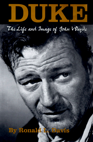 Duke: The Life and Image of John Wayne (9780806130156) by Davis, Ronald L.