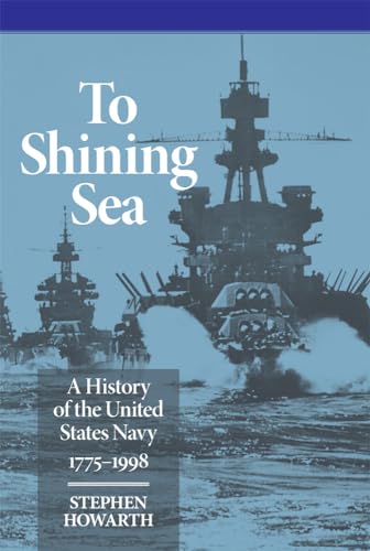 Beispielbild fr To Shining Sea: A History of the United States Navy, 17751998 zum Verkauf von Goodwill