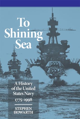 Stock image for To Shining Sea: A History of the United States Navy, 17751998 for sale by Jenson Books Inc