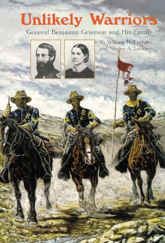 Stock image for Unlikely Warriors: General Benjamin H. Grierson and His Family for sale by Wonder Book