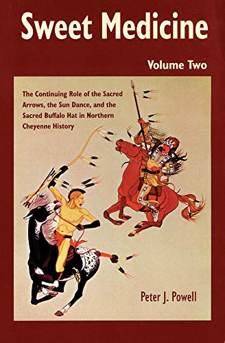 9780806130286: Sweet Medicine: Continuing Role of the Sacred Arrows, the Sun Dance, and the Sacred Buffalo Hat in Northern Cheyenne History (Civilization of the ... Civilization of the American Indian Series)