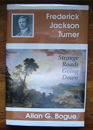 Beispielbild fr Frederick Jackson Turner: Strange Roads Going Down zum Verkauf von Books From California