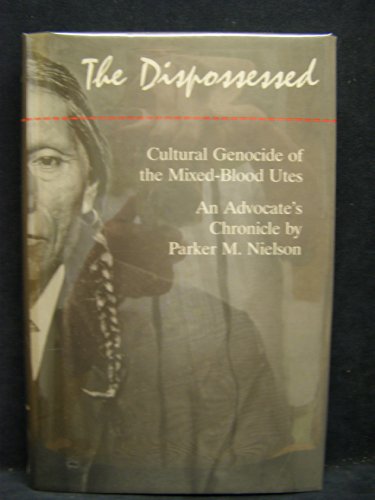 The Dispossessed: Cultural Genocide of the Mixed-Blood Utes An Advocate's Chronicle