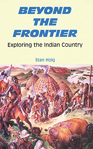 Stock image for Beyond the Frontier: Exploring the Indian Country for sale by Half Price Books Inc.