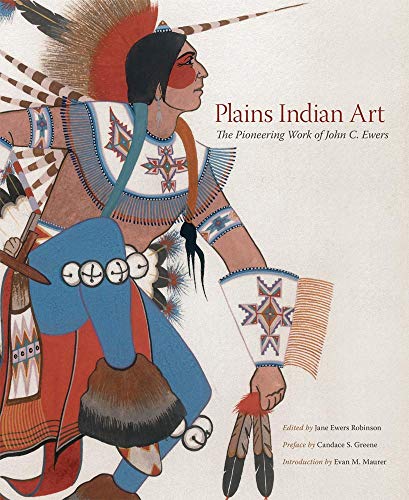 Plains Indian Art: The Pioneering Work of John C. Ewers