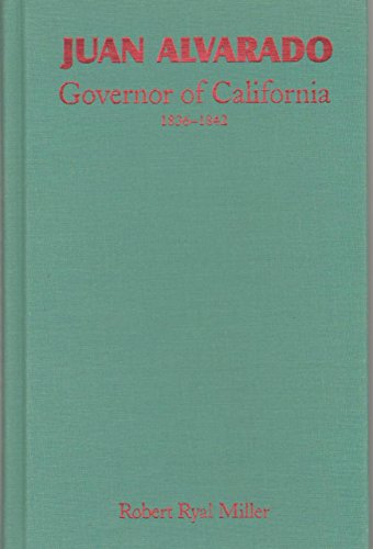 9780806130774: Juan Alvarado, Governor of California, 1836-1842