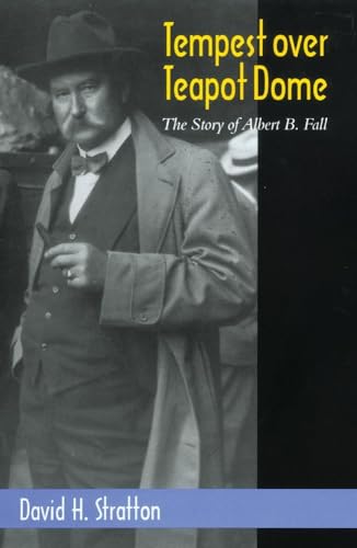 Beispielbild fr Tempest Over Teapot Dome: The Story of Albert B. Fall: 16 (The Oklahoma Western Biographies) zum Verkauf von WorldofBooks