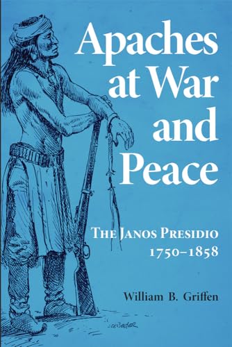 Imagen de archivo de Apaches at War and Peace: The Janos Presidio, 1750-1858 a la venta por Chiron Media