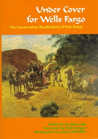 

Under Cover for Wells Fargo: The Unvarnished Recollections of Fred Dodge (Western Frontier Library)