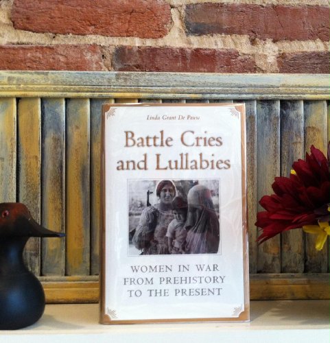 Imagen de archivo de Battle Cries and Lullabies: Women in War from Prehistory to the Present a la venta por ThriftBooks-Dallas