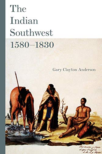 Stock image for The Indian Southwest, 1580-1830: Ethnogenesis and Reinvention (Volume 232) (The Civilization of the American Indian Series) for sale by SecondSale