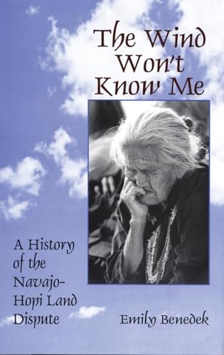 Beispielbild fr The Wind Won't Know Me: A History of the Navajo-Hopi Dispute zum Verkauf von SecondSale