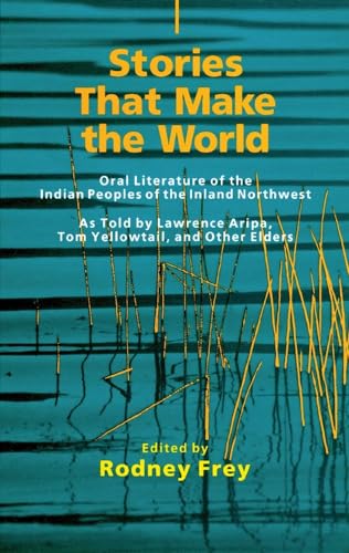 Stock image for Stories That Make the World; Oral Literature of the Indian Peoples of the Inland Northwest for sale by river break books