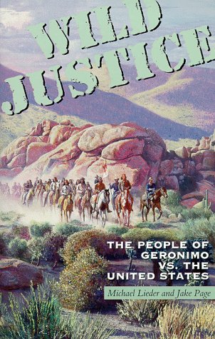 Wild Justice: The People of Geronimo Vs. the United States (9780806131337) by Lieder, Michael; Page, Jake