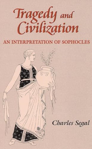 Tragedy and Civilization: An Interpretation of Sophocles (9780806131368) by Segal, Charles