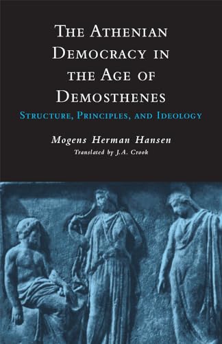 Beispielbild fr The Athenian Democracy in the Age of Demosthenes: Structure, Principles, and Ideology zum Verkauf von WorldofBooks