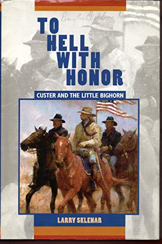 Beispielbild fr To Hell With Honor: Custer and the Little Bighorn zum Verkauf von Wonder Book