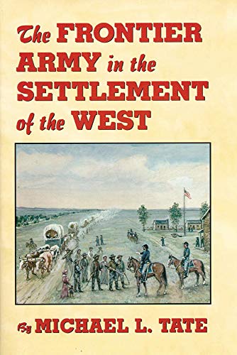 The Frontier Army in the Settlement of the West