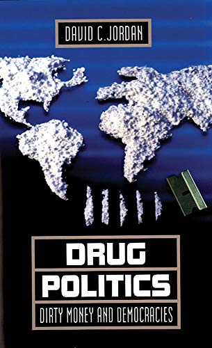 Beispielbild fr Drug Politics : Dirty Money and Democracies zum Verkauf von Better World Books