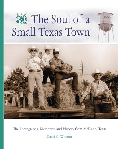 9780806131788: The Soul Of A Small Texas Town: The Photographers, Memories, and History from McDade, Texas