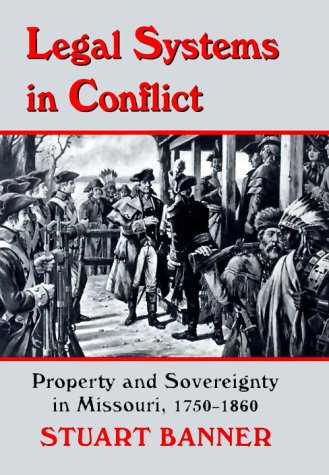 Imagen de archivo de Legal systems in conflict; property and sovereignty in Missouri, 1750-1860 a la venta por Hammer Mountain Book Halls, ABAA