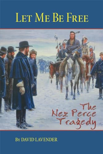 9780806131900: Let Me Be Free: The Nez Perce Tragedy