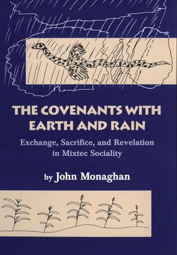 9780806131924: The Covenants With Earth and Rain: Exchange, Sacrifice, and Revelation in Mixtec Sociality