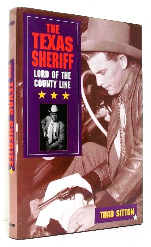 The Texas Sheriff: Lord of the County Line (9780806132167) by Sitton, Thad