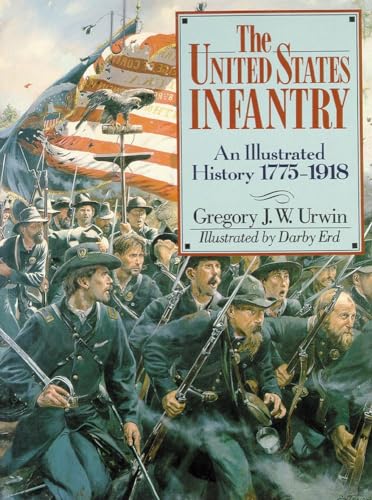 Beispielbild fr The United States Infantry: An Illustrated History, 1775-1918 zum Verkauf von ThriftBooks-Atlanta