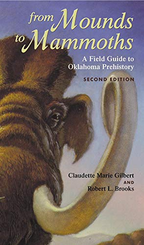 Stock image for From Mounds to Mammoths: A Field Guide to Oklahoma Prehistory, Second Edition for sale by ThriftBooks-Dallas