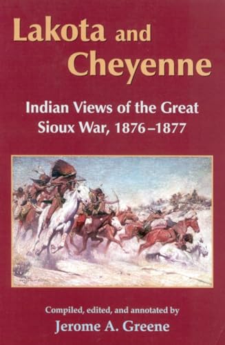 Beispielbild fr Lakota and Cheyenne: Indian Views of the Great Sioux War, 1876-1877 zum Verkauf von SecondSale